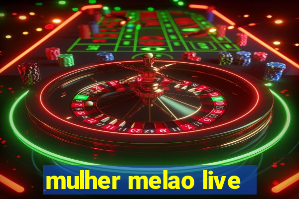 mulher melao live